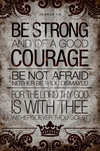 be strong and courageous